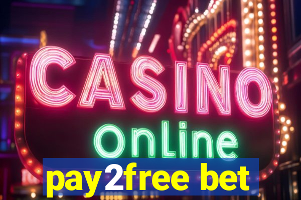 pay2free bet